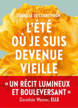 Charger l'image dans la galerie, L'ETE OU JE SUIS DEVENUE VIEILLE