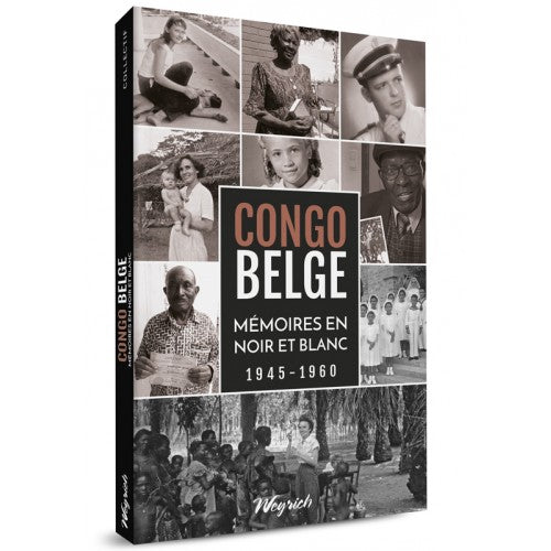 CONGO BELGE. MEMOIRES EN NOIR ET BLANC 1945-1960