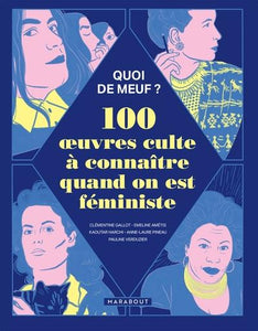 QUOI DE MEUF - 100 OEUVRES CULTE A CONNAITRE QUAND ON EST FEMINISTE