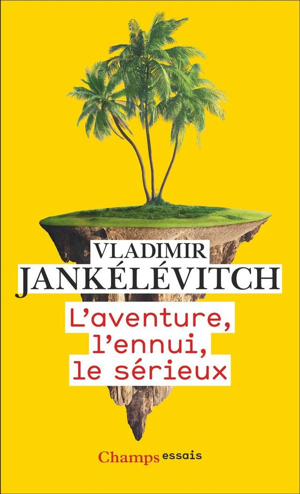 L'AVENTURE, L'ENNUI, LE SERIEUX