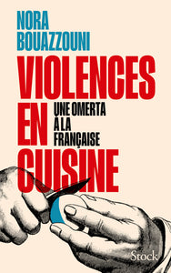 VIOLENCES EN CUISINE - UNE OMERTA A LA FRANCAISE