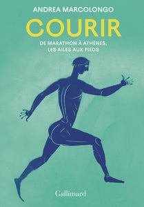 COURIR - DE MARATHON A ATHENES, LES AILES AUX PIEDS