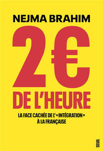 "2 DE L'HEURE. LA FACE CACHEE DE L' ""INTEGRATION"" A LA FRANCAISE" - "LA FACE CACHEE DE L' ""INTEG