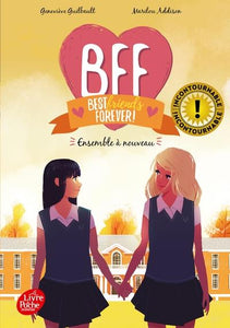 BFF BEST FRIENDS FOREVER - TOME 6 - ENSEMBLE A NOUVEAU