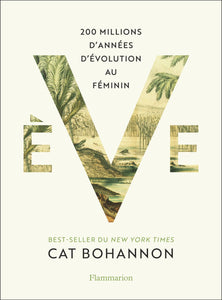 EVE - 200 MILLIONS D'ANNEES D'EVOLUTION AU FEMININ