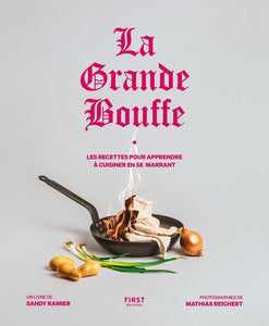 LA GRANDE BOUFFE : LES RECETTES POUR APPRENDRE A CUISINER EN SE MARRANT