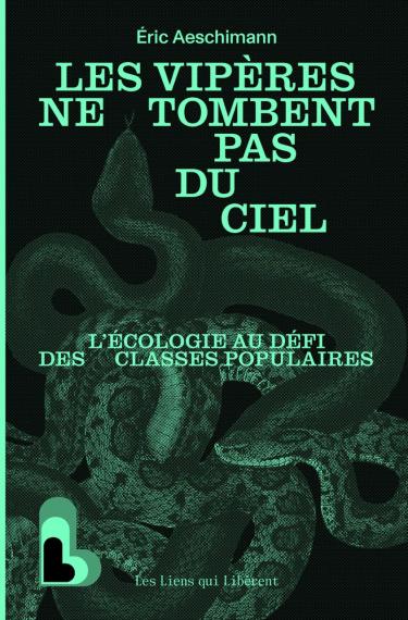 LES VIPERES NE TOMBENT PAS DU CIEL - L'ECOLOGIE AU DEFI DES CLASSES POPULAIRES