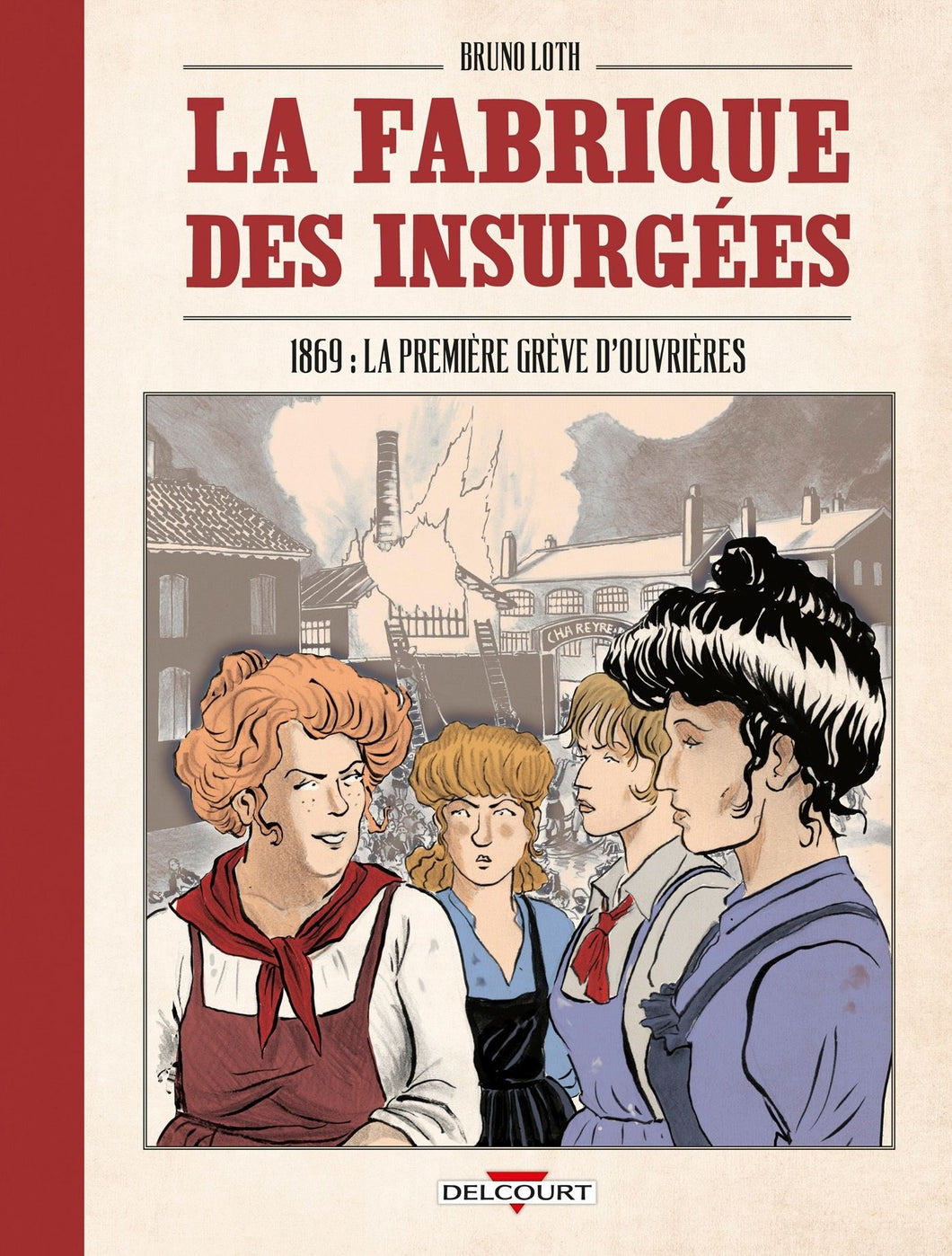 LA FABRIQUE DES INSURGEES - ONE-SHOT - LA FABRIQUE DES INSURGEES - 1869 : LA PREMIERE GREVE D'OUVRIE