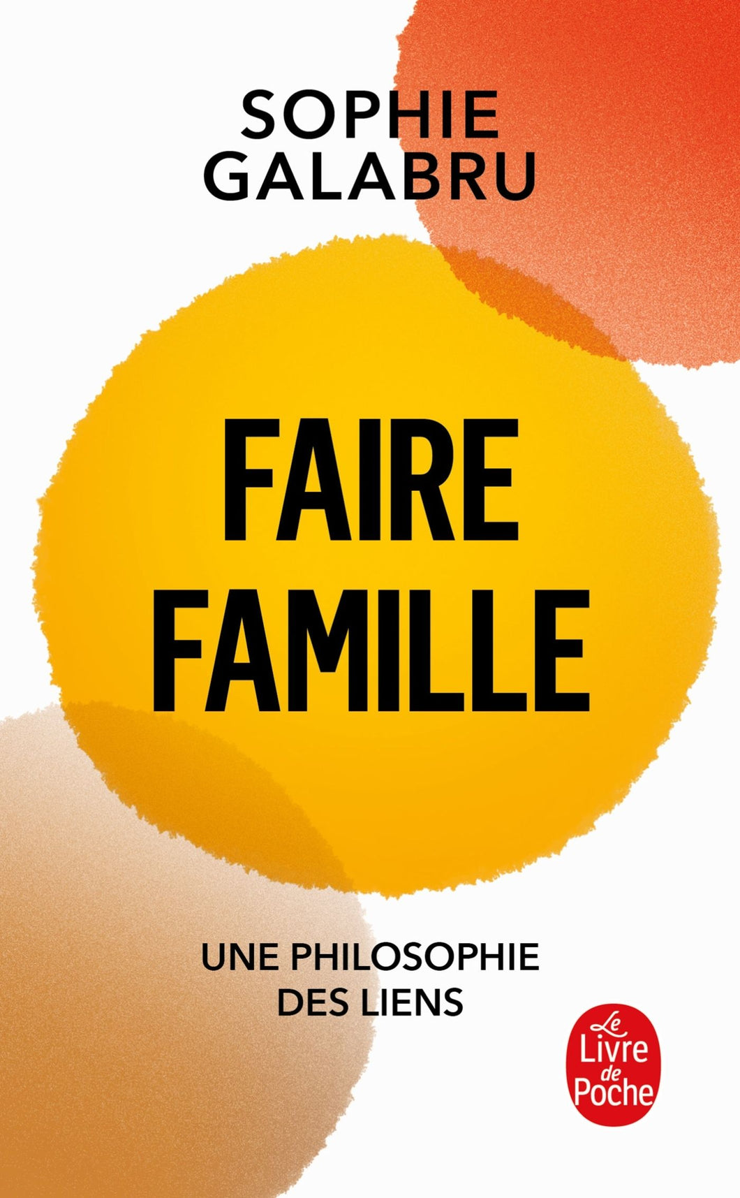 FAIRE FAMILLE - UNE PHILOSOPHIE DES LIENS