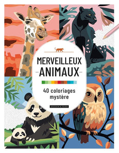MERVEILLEUX ANIMAUX - 40 COLORIAGES MYSTERE