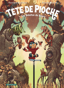 TETE DE PIOCHE - TOME 1 - LES BEBETES DU BAYOU