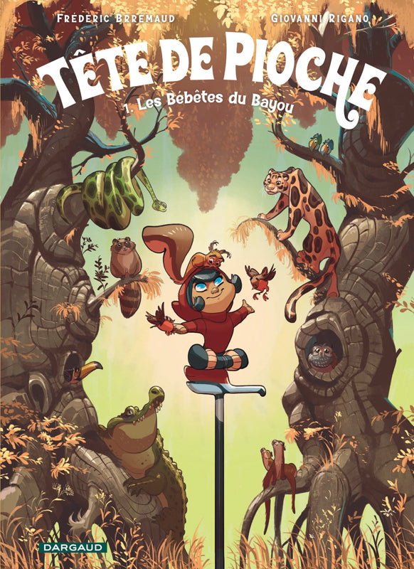 TETE DE PIOCHE - TOME 1 - LES BEBETES DU BAYOU