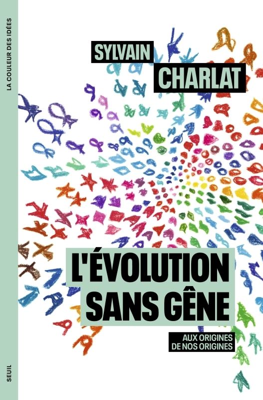 L'EVOLUTION SANS GENE - AUX ORIGINES DE NOS ORIGINES