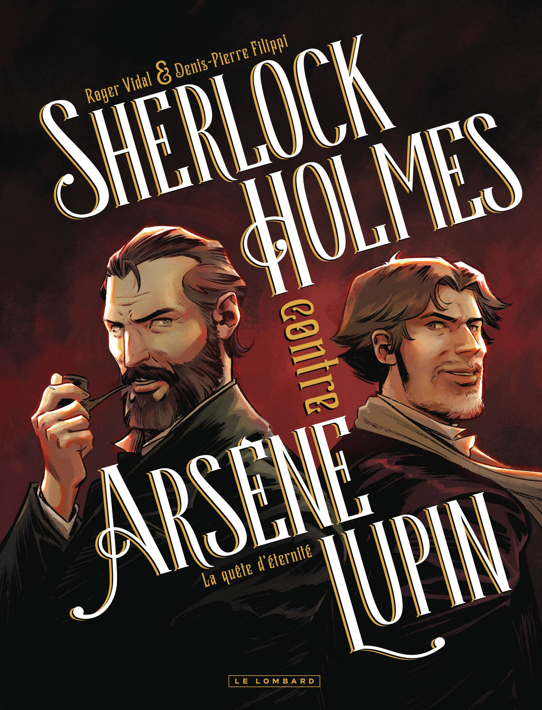 SHERLOCK HOLMES CONTRE ARSENE LUPIN - TOME 1 - LA QUETE D'ETERNITE