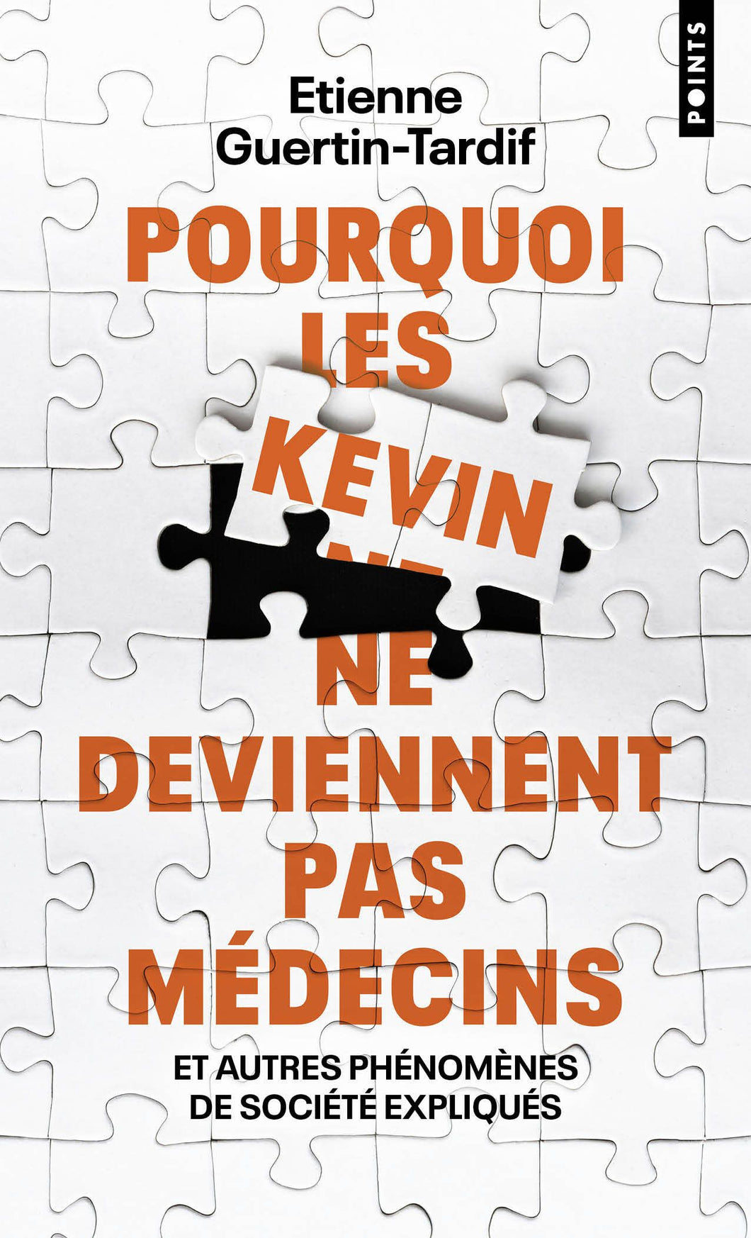 POURQUOI LES KEVIN NE DEVIENNENT PAS MEDECINS - ET AUTRES PHENOMENES DE SOCIETE EXPLIQUES