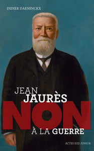 JEAN JAURES : "NON A LA GUERRE"