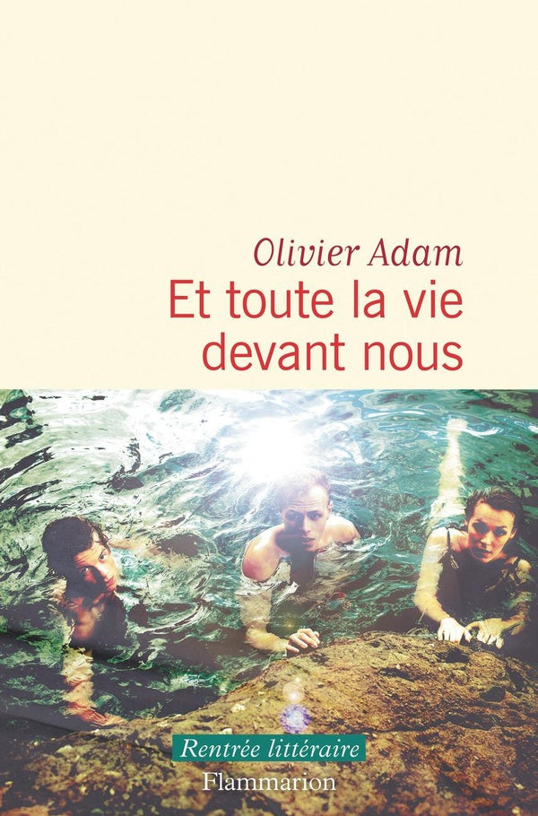 ET TOUTE LA VIE DEVANT NOUS