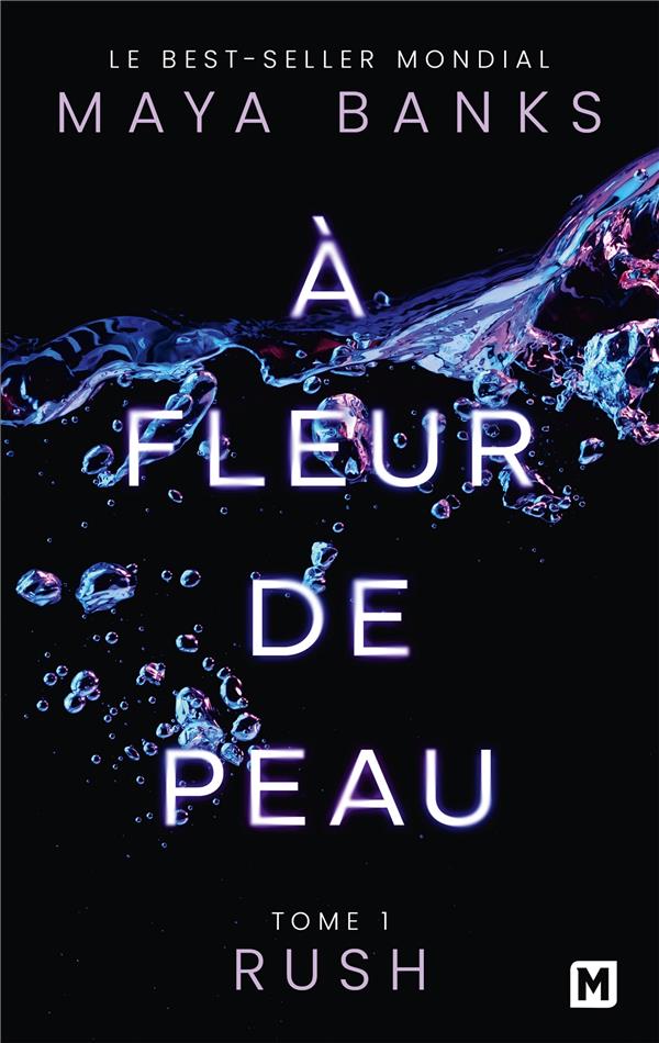 A FLEUR DE PEAU, T1 : RUSH