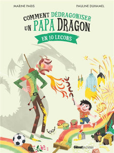 COMMENT DEFACHER - COMMENT DEDRAGONISER UN PAPA DRAGON - EN 10 LECONS