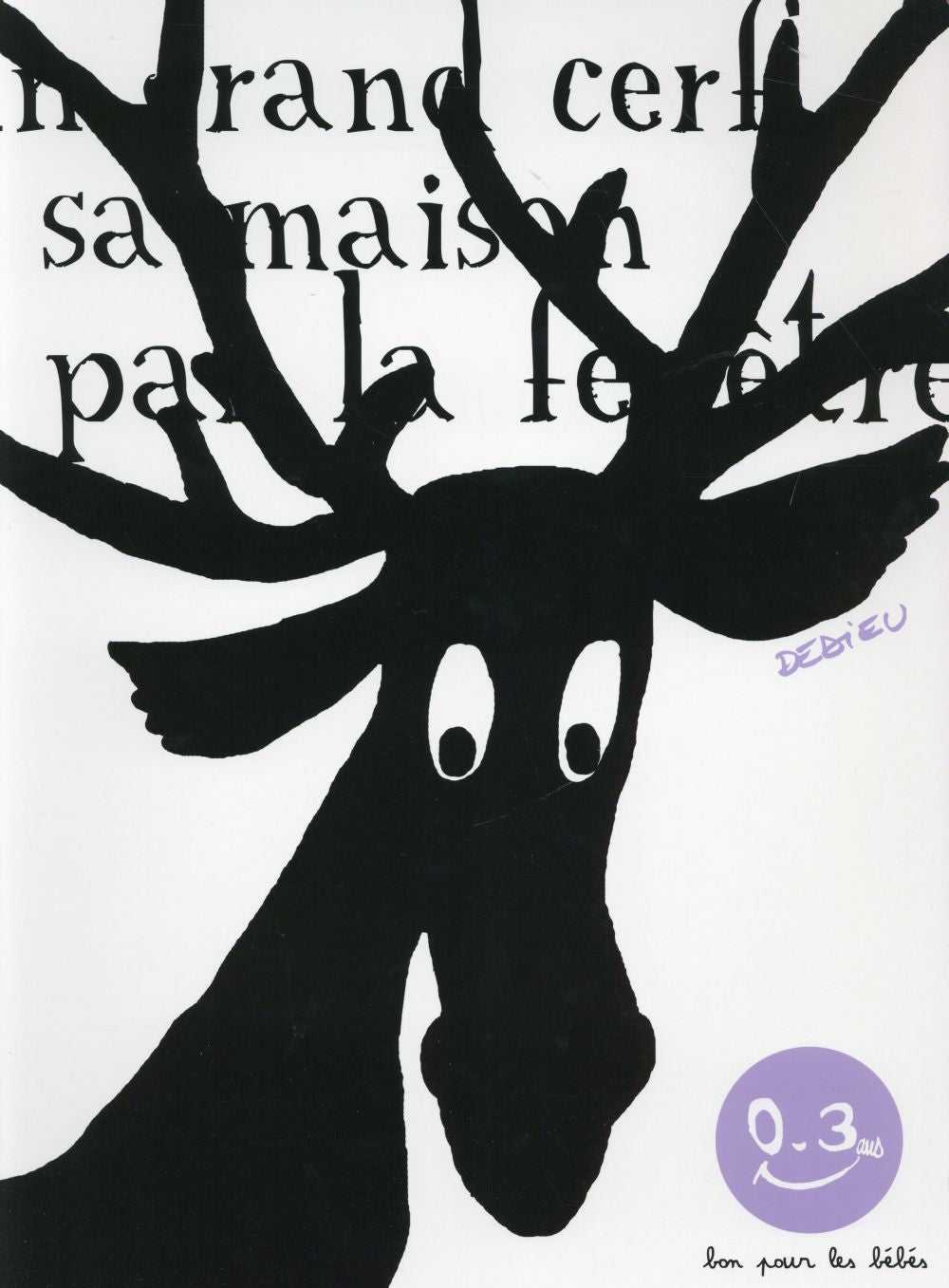 DANS SA MAISON, UN GRAND CERF (BON POUR LES BEBES)