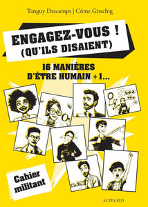 ENGAGEZ-VOUS ! (QU'ILS DISAIENT) - 16 MANIERES D'ETRE HUMAIN + 1...