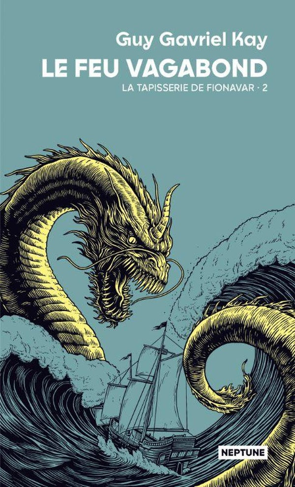 LA TAPISSERIE DE FIONAVAR TOME 2 : LE FEU VAGABOND