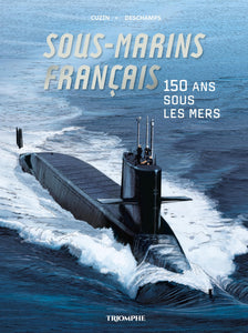 CORPS ET ARMES - SOUS-MARINS FRANCAIS - 150 ANS SOUS LES MERS