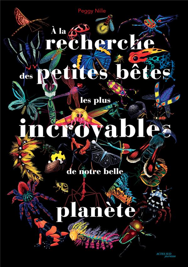 A LA RECHERCHE DES PETITES BETES LES PLUS INCROYABLES DE NOTRE BELLE PLANETE