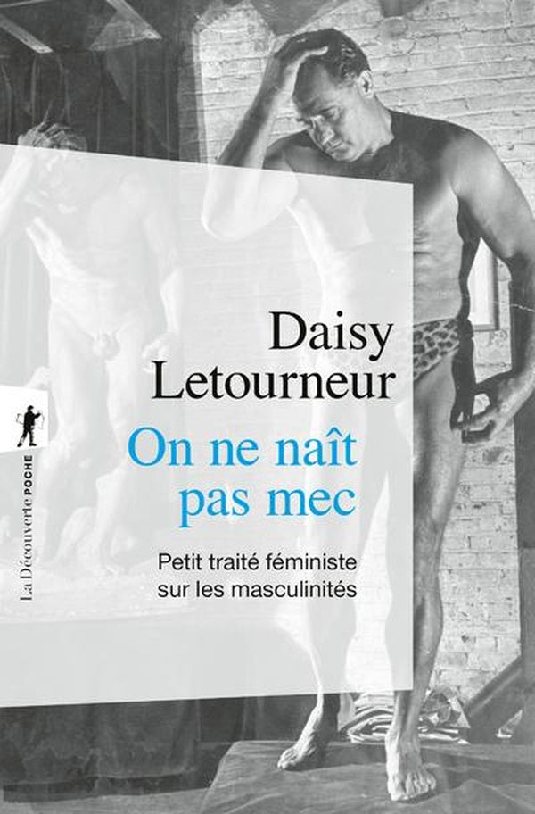 ON NE NAIT PAS MEC - PETIT TRAITE FEMINISTE SUR LES MASCULINITES