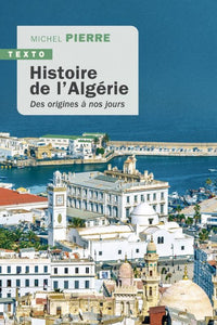 HISTOIRE DE L'ALGERIE - DES ORIGINES A NOS JOURS