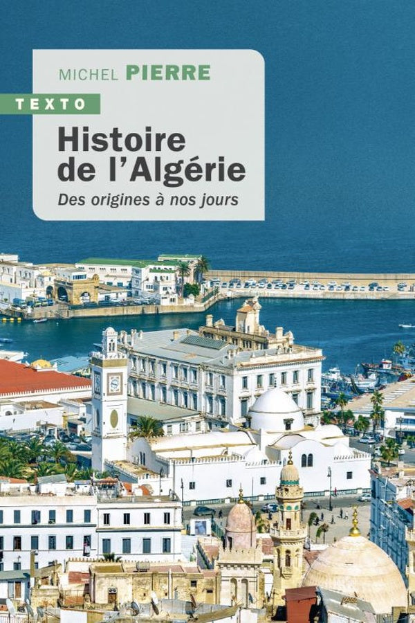 HISTOIRE DE L'ALGERIE - DES ORIGINES A NOS JOURS