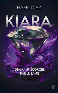 KIARA, DIAMANT ECORCHE PAR LE SANG - TOME 3