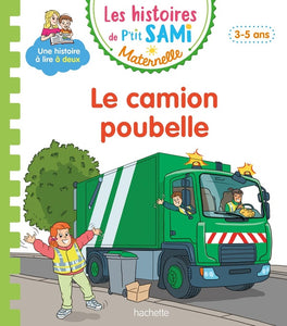 LES HISTOIRES DE P'TIT SAMI MATERNELLE (3-5 ANS) : LE CAMION POUBELLE