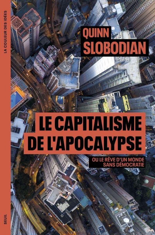 LE CAPITALISME DE L APOCALYPSE - OU LE REVE DUN MONDE SANS DEMOCRATIE