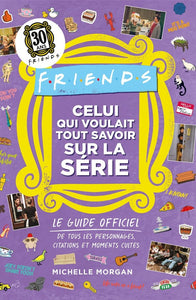 FRIENDS - LE GRAND LIVRE DES LISTES - LE GUIDE OFFICIEL DE LA SERIE