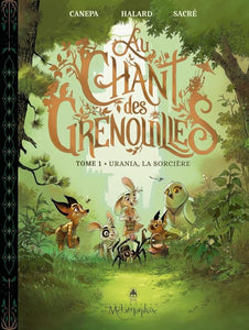 AU CHANT DES GRENOUILLES - TOME 1 - URANIA, LA SORCIERE