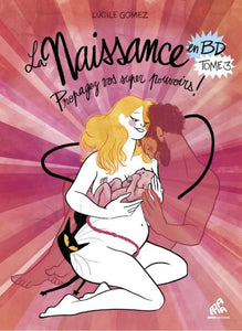 LA NAISSANCE EN BD - TOME 3 - PROPAGEZ VOS SUPER POUVOIRS !