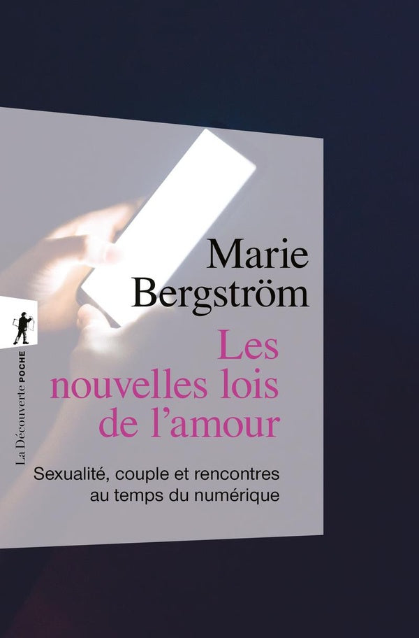 LES NOUVELLES LOIS DE L'AMOUR - SEXUALITE, COUPLE ET RENCONTRES AU TEMPS DU NUMERIQUE
