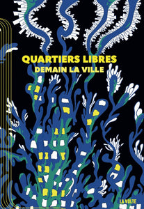 QUARTIERS LIBRES - DEMAIN LA VILLE