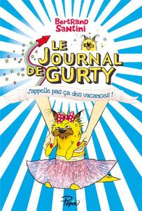 LE JOURNAL DE GURTY - T08 - J'APPELLE PAS CA DES VACANCES