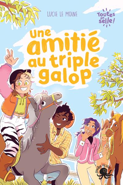 TOUTES EN SELLE ! - UNE AMITIE AU TRIPLE GALOP