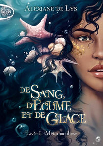 DE SANG, D'ECUME ET DE GLACE - TOME 1 METAMORPHOSE