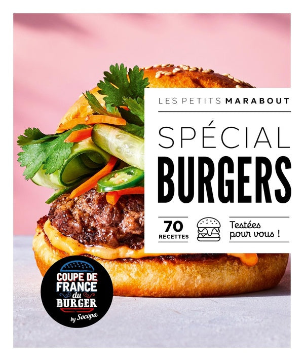 SPECIAL BURGERS - 70 RECETTES TESTEES POUR VOUS !