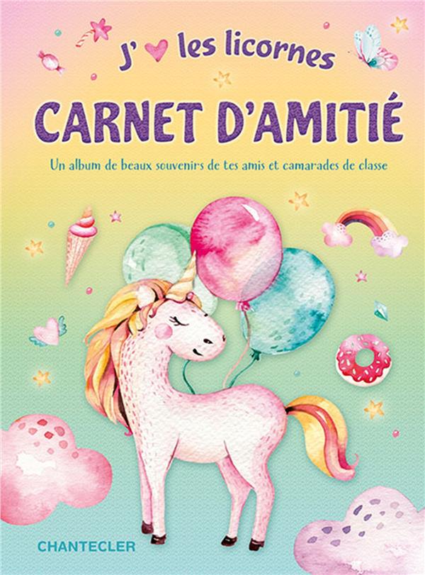 J'AIME LES LICORNES - CARNET D'AMITIE
