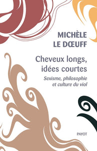 CHEVEUX LONGS, IDEES COURTES - SEXISME, PHILOSOPHIE ET CULTURE DU VIOL