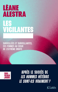 LES VIGILANTES - SURVEILLEES ET SURVEILLANTES, CES FEMMES AU COEUR DE L'EXTREME DROITE