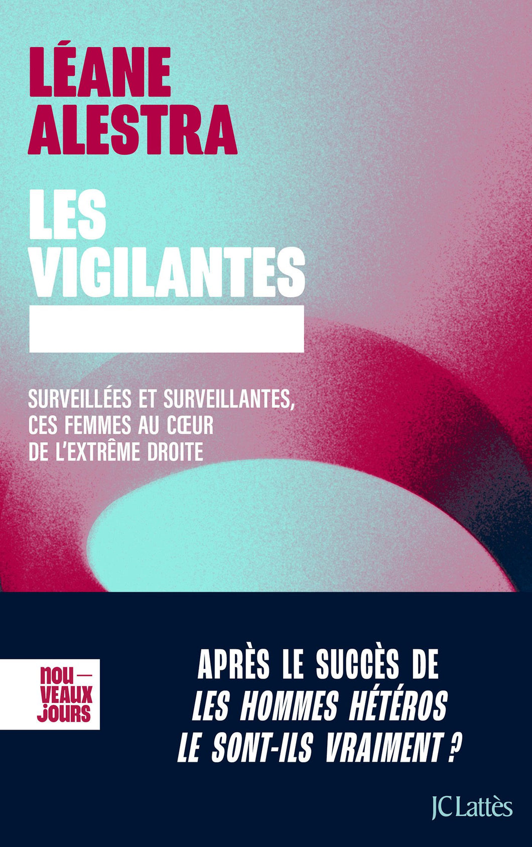 LES VIGILANTES - SURVEILLEES ET SURVEILLANTES, CES FEMMES AU COEUR DE L'EXTREME DROITE