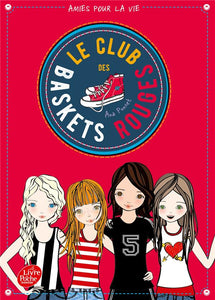 LE CLUB DES BASKETS ROUGES - TOME 1 - AMIES POUR LA VIE