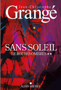 SANS SOLEIL - TOME 2 - LE ROI DES OMBRES