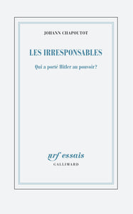 LES IRRESPONSABLES - QUI A PORTE HITLER AU POUVOIR ?